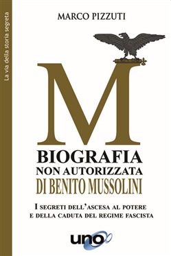 Mussolini - Biografia non autorizzata