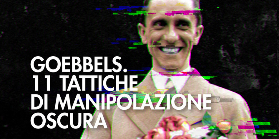 GOEBBELS. TATTICHE DI MANIPOLAZIONE OSCURA.