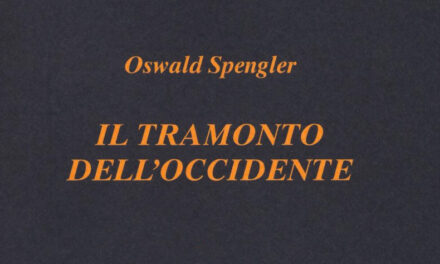 IL TRAMONTO DELL’OCCIDENTE DI OSWALD SPENGLER.