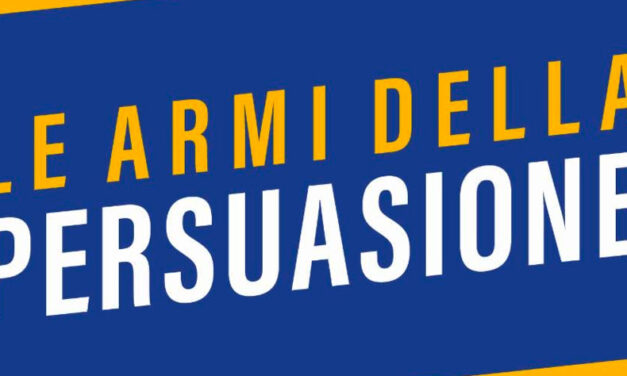 LE ARMI DELLA PERSUASIONE DI ROBERT CIALDINI.