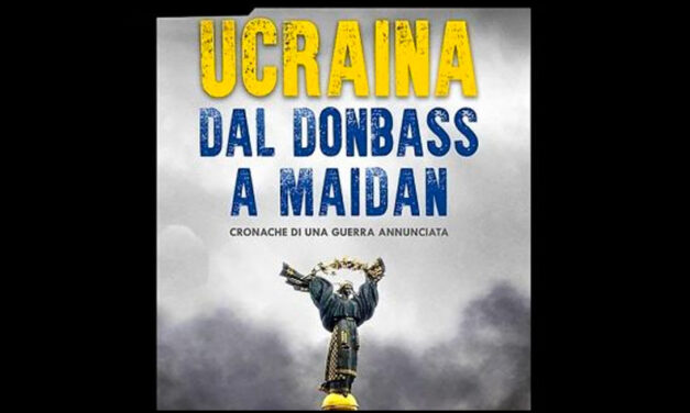 UCRAINA DAL DONBASS A MAIDAN. LA GUERRA ANNUNCIATA.