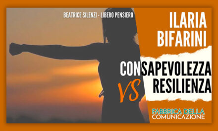 Consapevolezza VS Resilienza – ILARIA BIFARINI