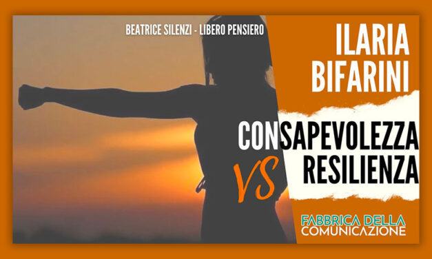 Consapevolezza VS Resilienza – ILARIA BIFARINI