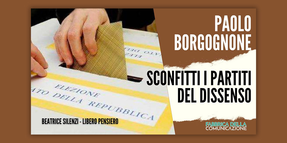 Elezioni. Sconfitti i Partiti del dissenso – PAOLO BORGOGNONE