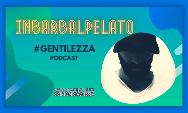 GENTILEZZA – Podcast INBARBALPELATO￼