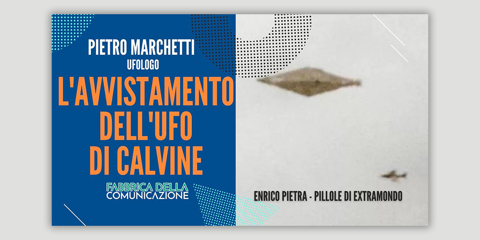 L’AVVISTAMENTO DELL’UFO DI CALVINE – Pietro Marchetti
