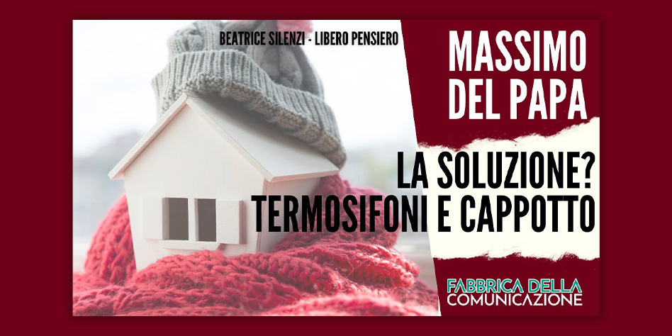 Caro Energia. La Soluzione? Termosifoni e cappotto.