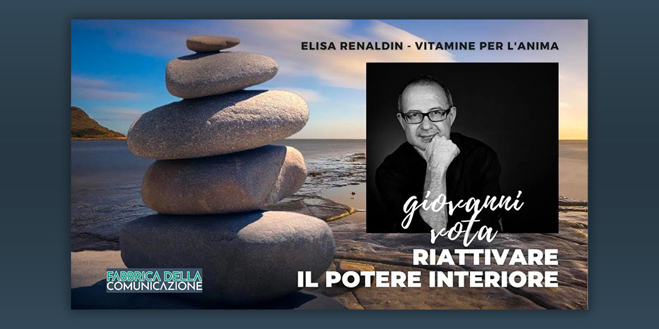 RIATTIVARE IL POTERE INTERIORE – Giovanni Vota