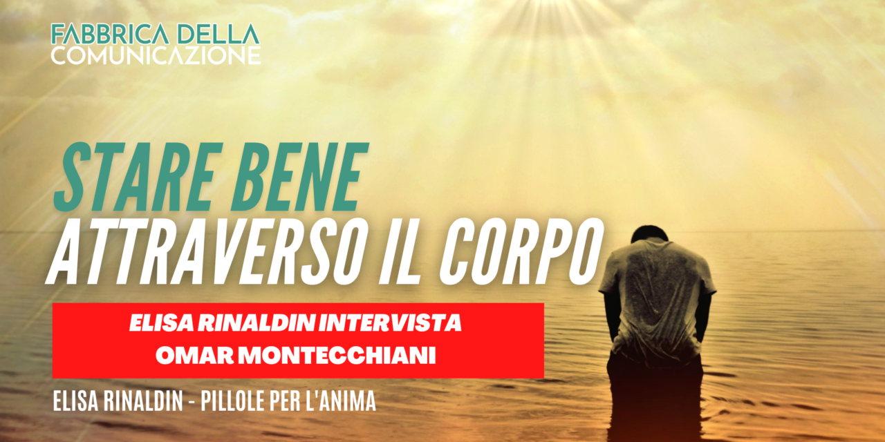 STARE BENE ATTRAVERSO IL CORPO – Omar Montecchiani