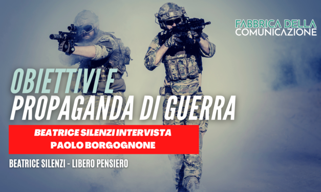 Obiettivi e propaganda di guerra. Paolo Borgognone