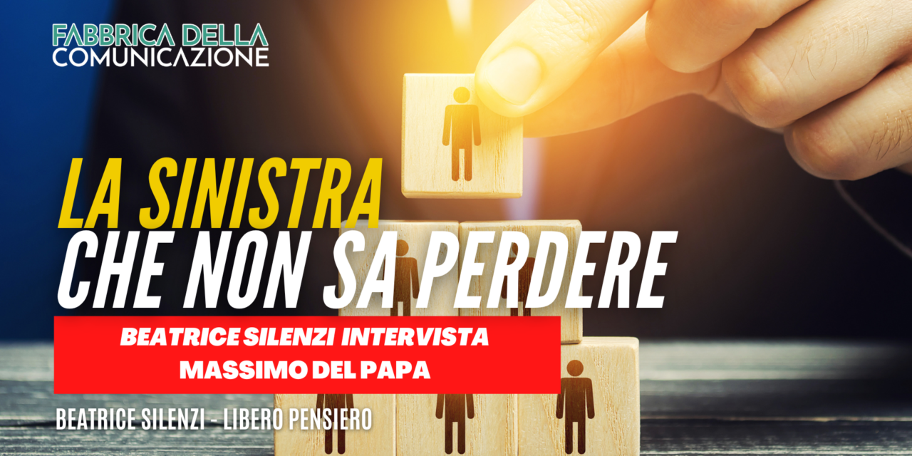 La Sinistra che non sa perdere – MASSIMO DEL PAPA