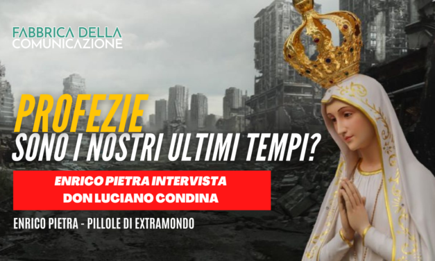 Profezie: sono i nostri ultimi tempi? Don Luciano Condina