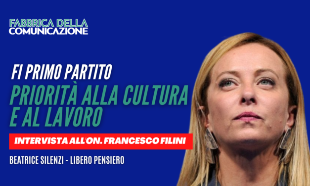 Fratelli d’Italia Primo Partito. Priorità alla Cultura e al Lavoro – On. FRANCESCO FILINI￼￼