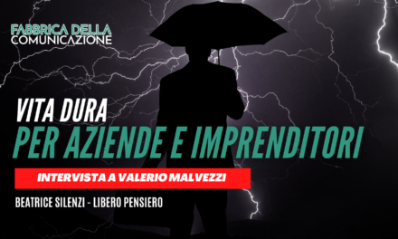 Vita dura per aziende ed imprenditori – VALERIO MALVEZZI