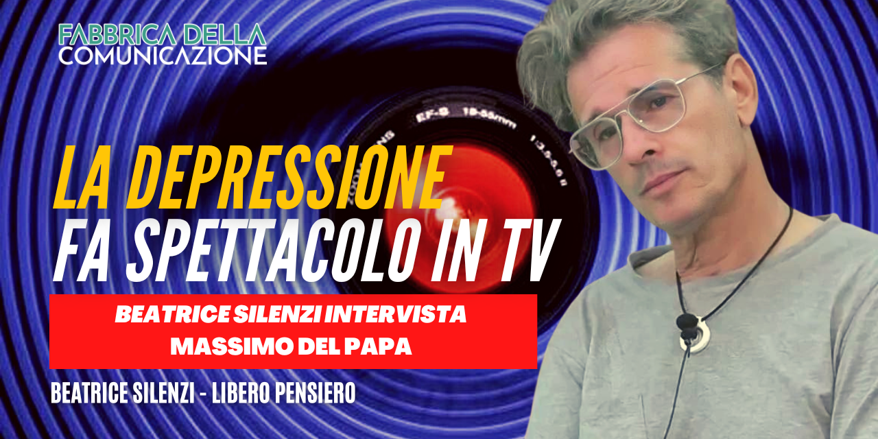 La depressione fa spettacolo in TV. Massimo Del Papa
