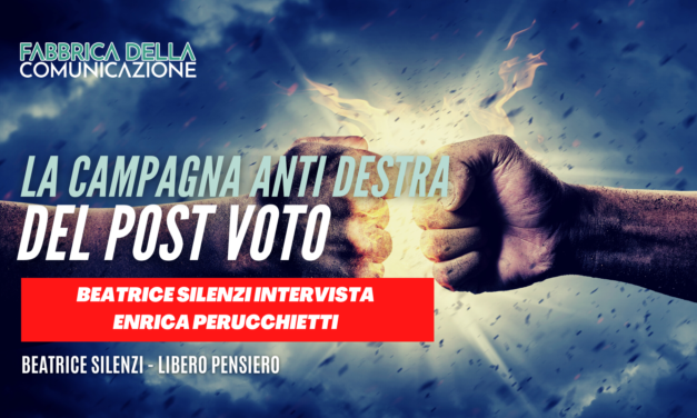 La campagna anti Destra del post voto – Enrica Perucchietti