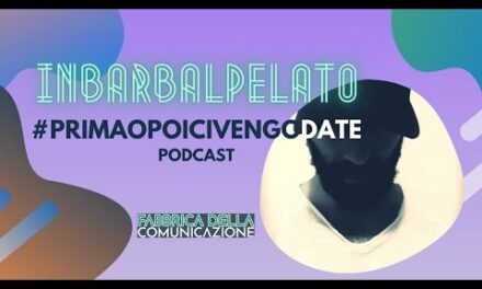 Prima o poi ci vengo da te. Podcast INBARBALPELATO