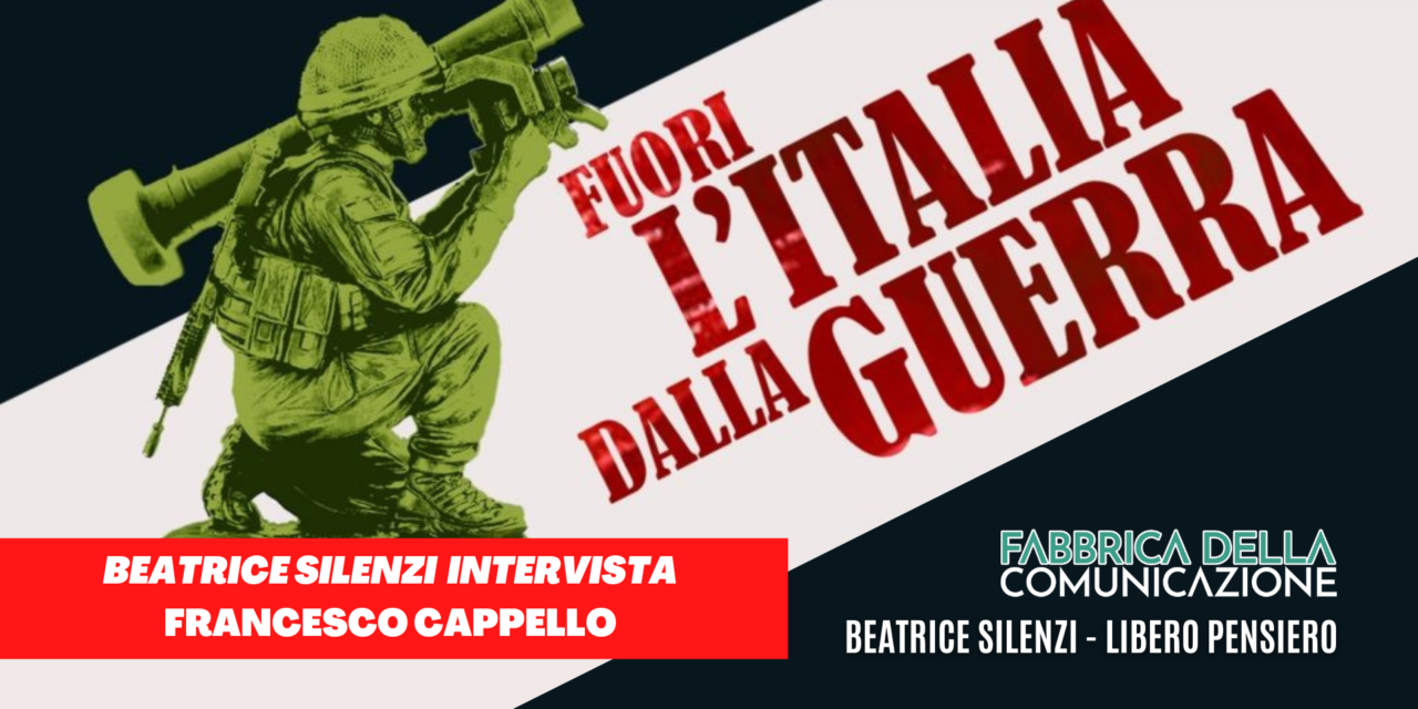 Fuori l’Italia dalla guerra. Francesco Cappello