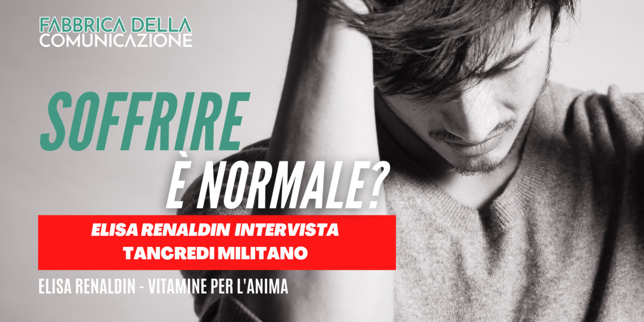 SOFFRIRE È NORMALE? Tancredi Militano