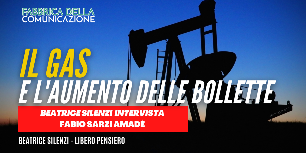 Il gas e l’aumento delle bollette. Fabio Sarzi Amadè