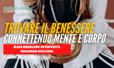 Trovare il benessere connettendo mente e corpo. Edoardo Cicconi