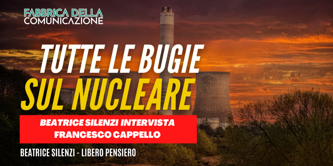 NUCLEARE. TUTTE LE BUGIE.