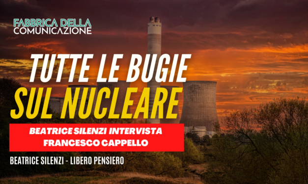 NUCLEARE. TUTTE LE BUGIE.