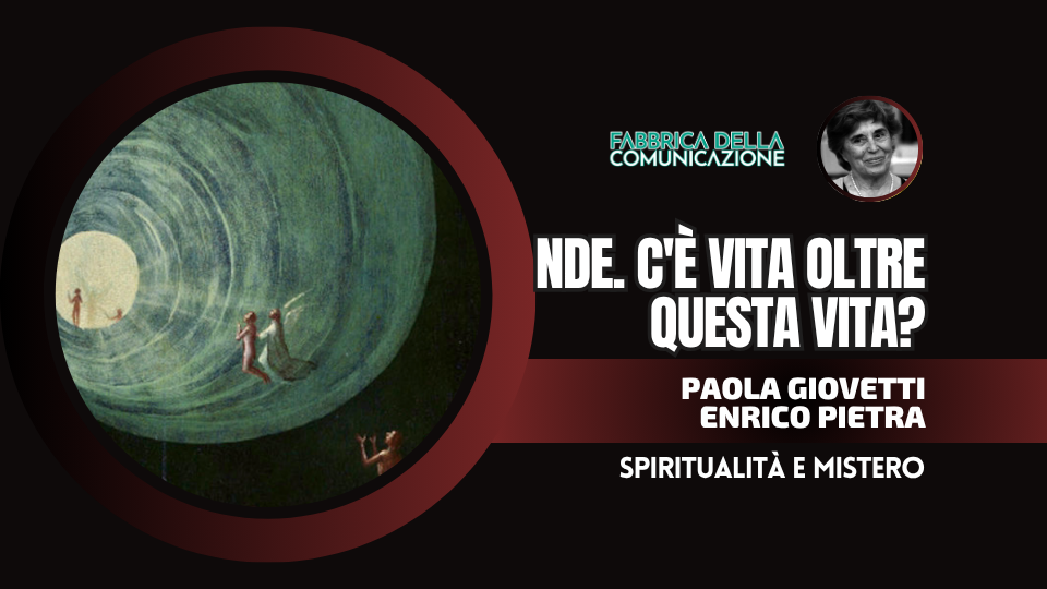 NDE. C’È VITA OLTRE QUESTA VITA? ESPERIENZE DI PREMORTE