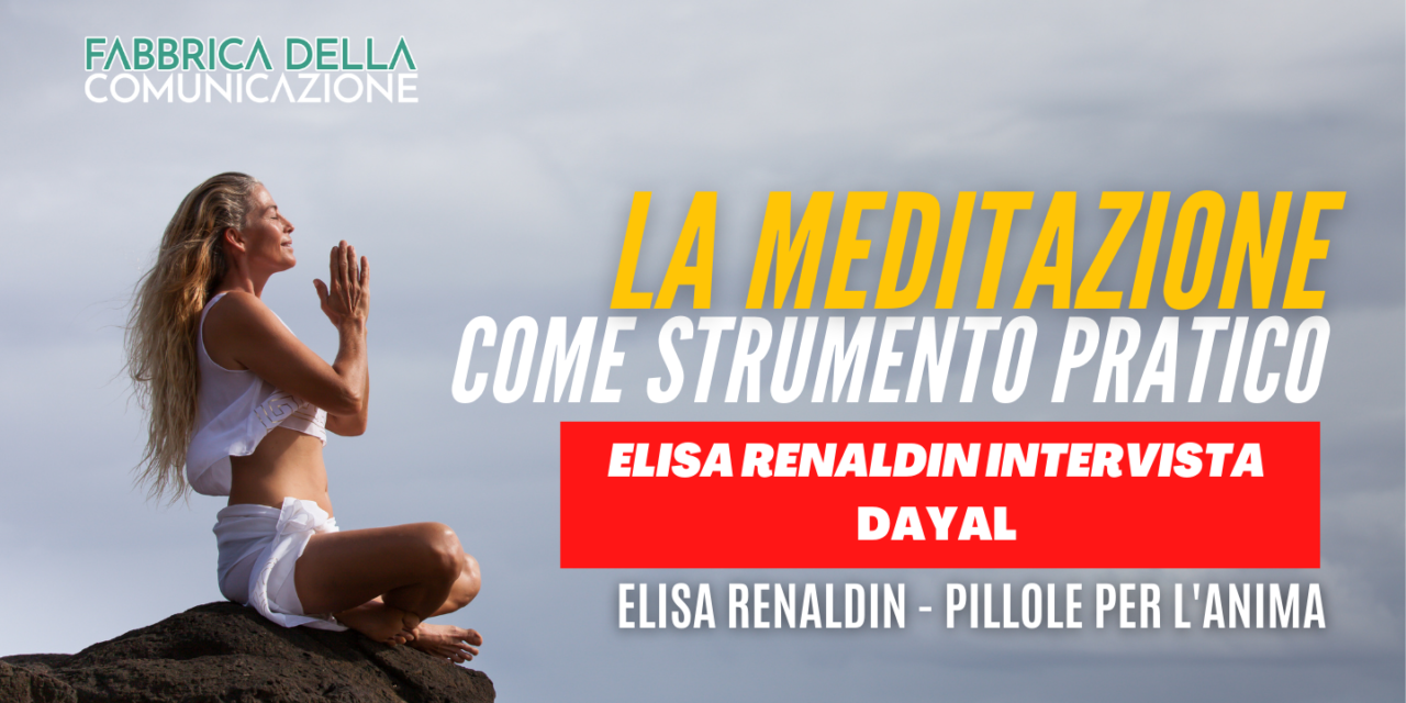 Dayal: la Meditazione come strumento pratico.