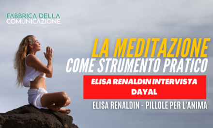 Dayal: la Meditazione come strumento pratico.