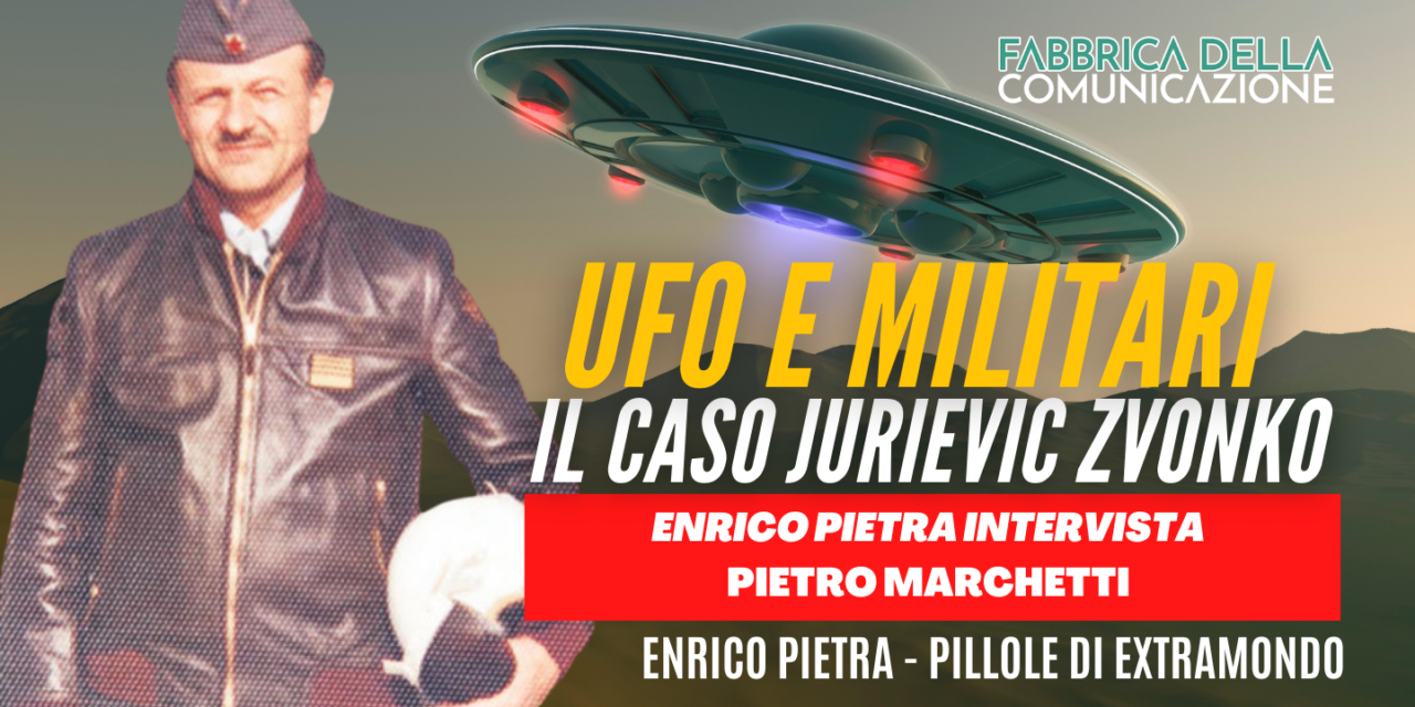 Ufo e Militari. Pietro Marchetti