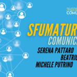 Sfumature comunicative. Serena Pattaro, Beatrice Silenzi e Michele Putrino