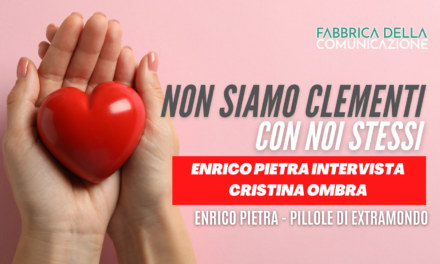 Non siamo clementi con noi stessi. Cristina Ombra