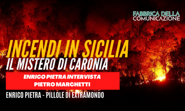 INCENDI IN SICILIA. IL MISTERO DI CARONIA.