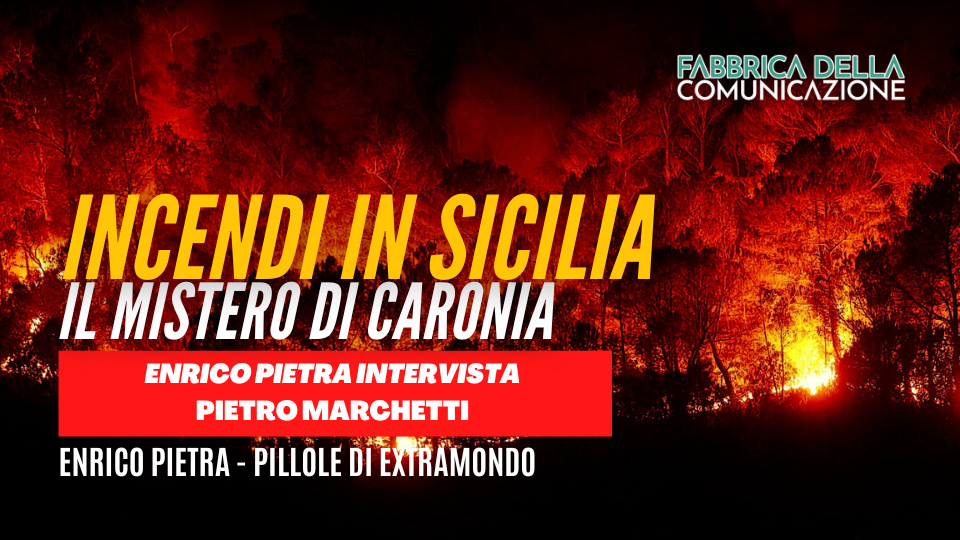 INCENDI IN SICILIA. IL MISTERO DI CARONIA.