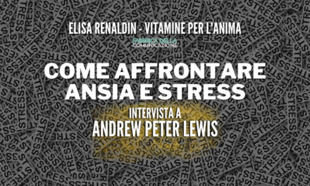 COME AFFRONTARE ANSIA E STRESS – Andrew Peter Lewis