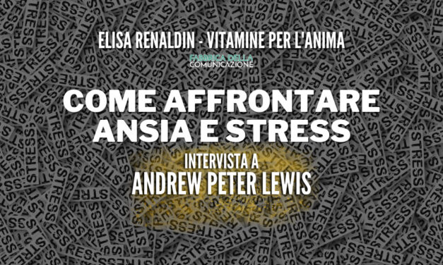COME AFFRONTARE ANSIA E STRESS – Andrew Peter Lewis