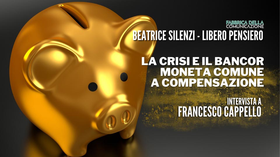 La Crisi e la Moneta Comune a compensazione – FRANCESCO CAPPELLO