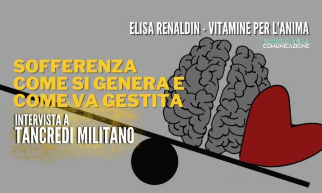 SOFFERENZA. COME SI GENERA E COME VA GESTITA – Tancredi Militano