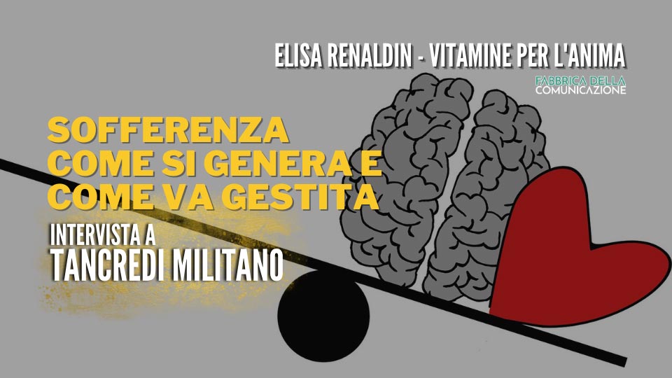 SOFFERENZA. COME SI GENERA E COME VA GESTITA – Tancredi Militano