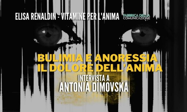 BULIMIA E ANORESSIA. IL DOLORE DELL’ANIMA – Antonia Dimovska