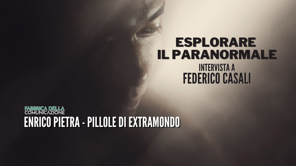 ESPLORARE IL PARANORMALE – Federico Casali HHMT