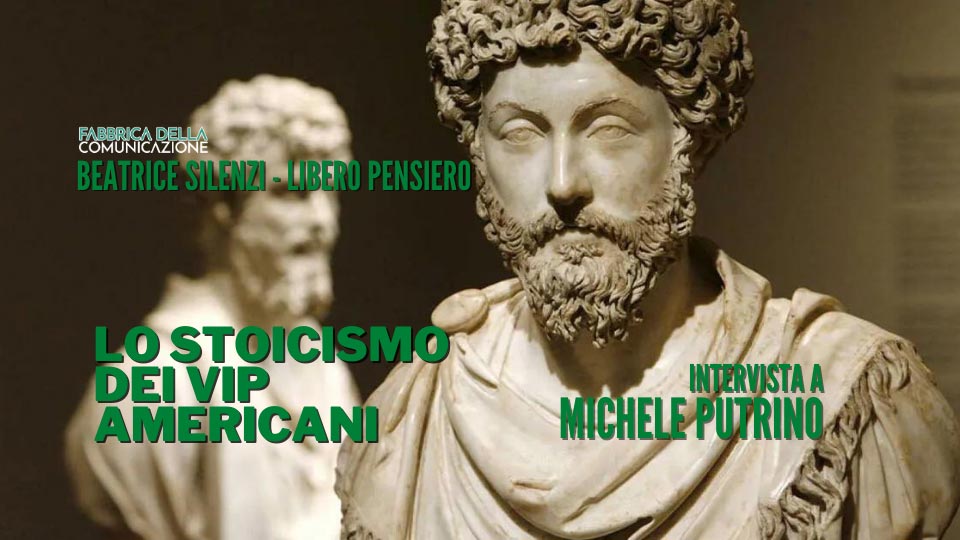 Lo Stoicismo dei VIP americani – MICHELE PUTRINO