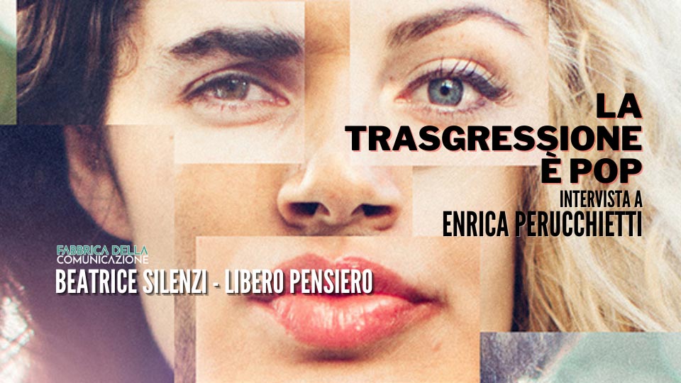 La trasgressione è pop! – ENRICA PERUCCHIETTI