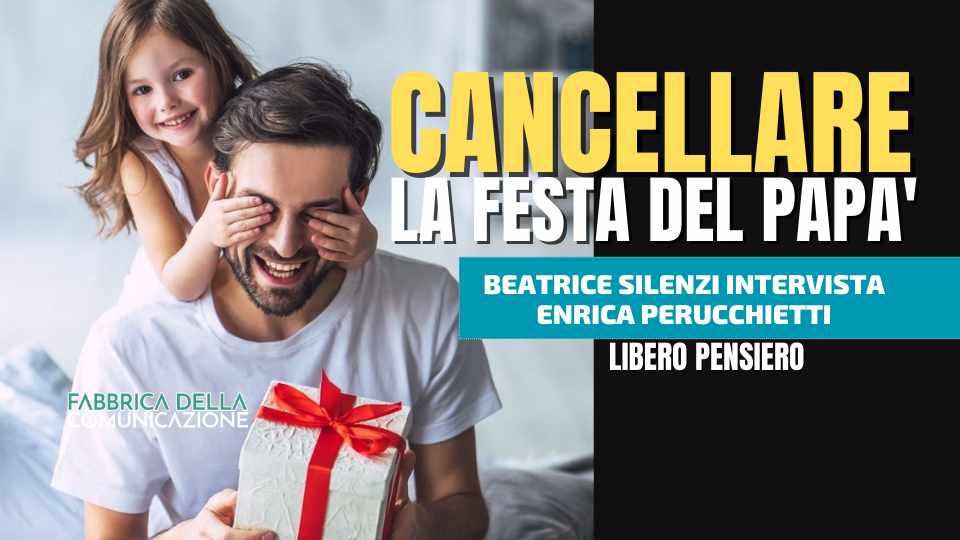 Cancellare la Festa del Papà – ENRICA PERUCCHIETTI