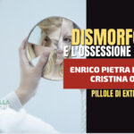 DISMORFOFOBIA E L’OSSESSIONE DEL CORPO – Cristina Ombra