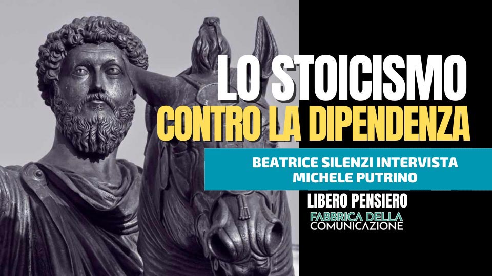 Lo Stoicismo contro la Dipendenza – MICHELE PUTRINO