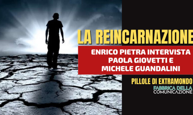 LA REINCARNAZIONE – Paola Giovetti e Michele Guandalini