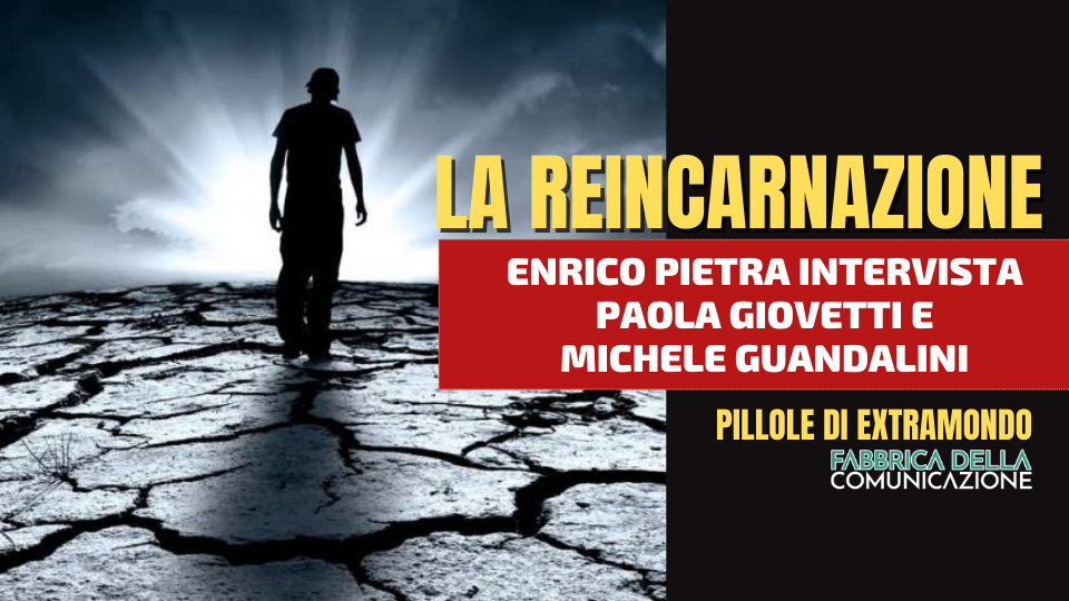 LA REINCARNAZIONE – Paola Giovetti e Michele Guandalini
