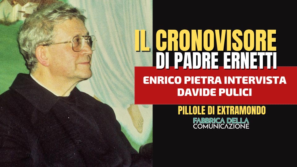 IL CRONOVISORE DI PADRE ERNETTI – Davide Pulici